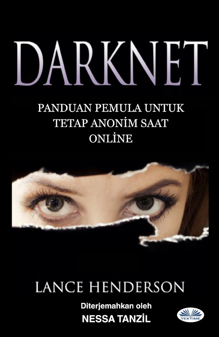 Darknet: Panduan Pemula Untuk Tetap Anonim Saat Online