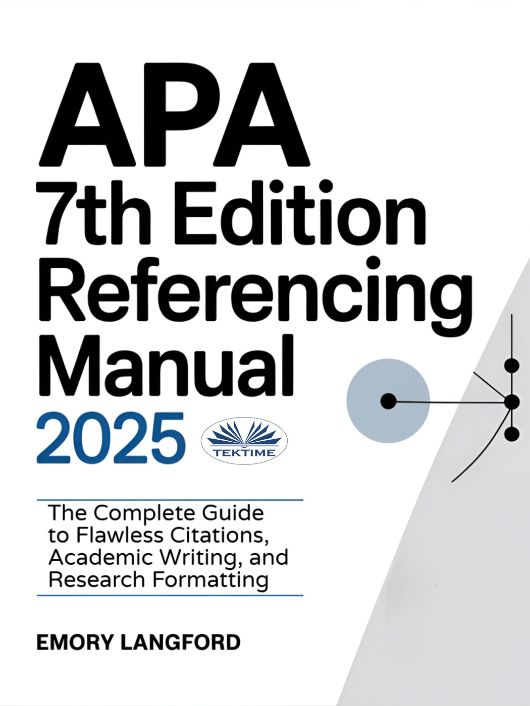 APA 7th Edition Referencing Manual 2025: The Complete Guide To Flawless Citations, Academic Writing, And Research Formatting