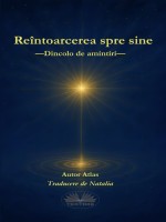 Reîntoarcerea Spre Sine: Dincolo De Amintiri