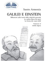 Galilei E Einstein: Riflessioni Sulla Teoria Della Relatività Generale - La Caduta Libera Dei Gravi