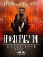 Trasformazione: Dreya Love Libro 1