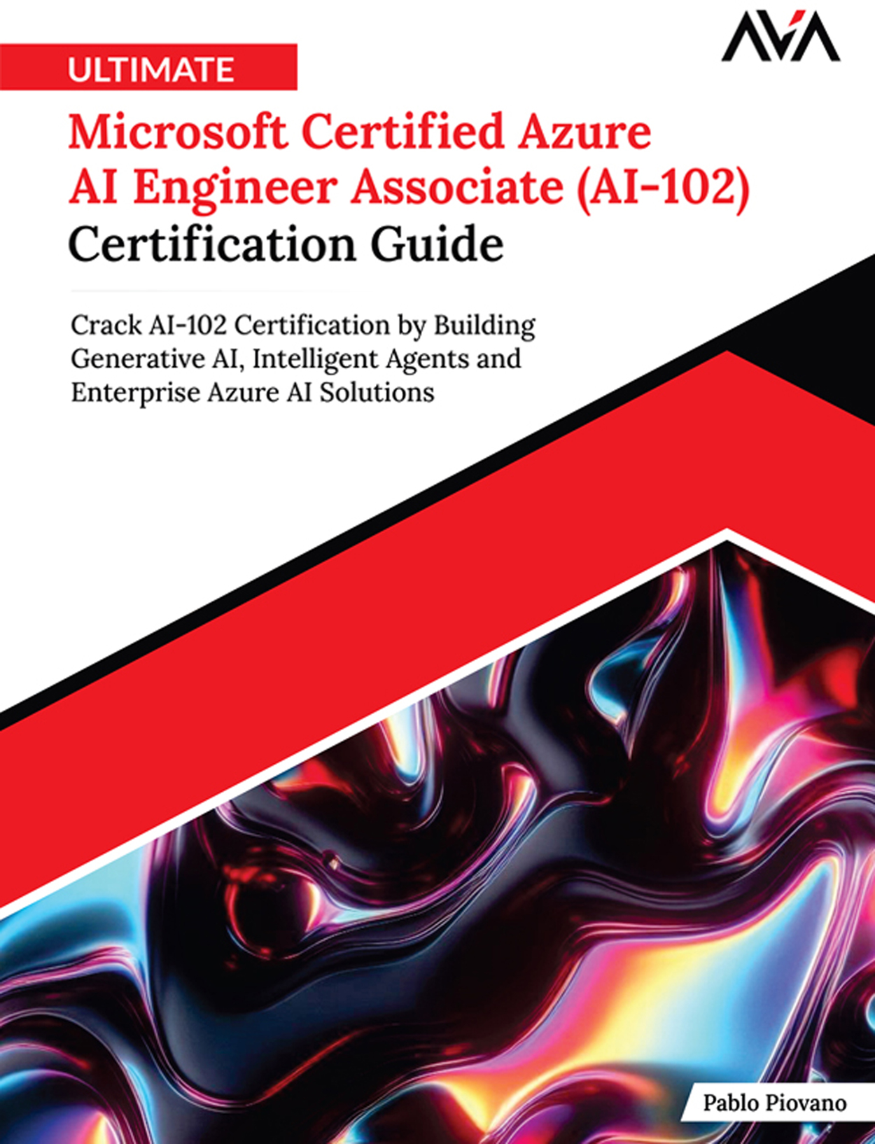 Ultimate Microsoft Certified Azure AI Engineer Associate (AI-102) Certification Guide