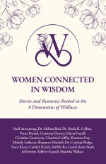 Women Connected in Wisdom: A Book of Stories and Resources Rooted in the Eight Dimensions of Wellness
